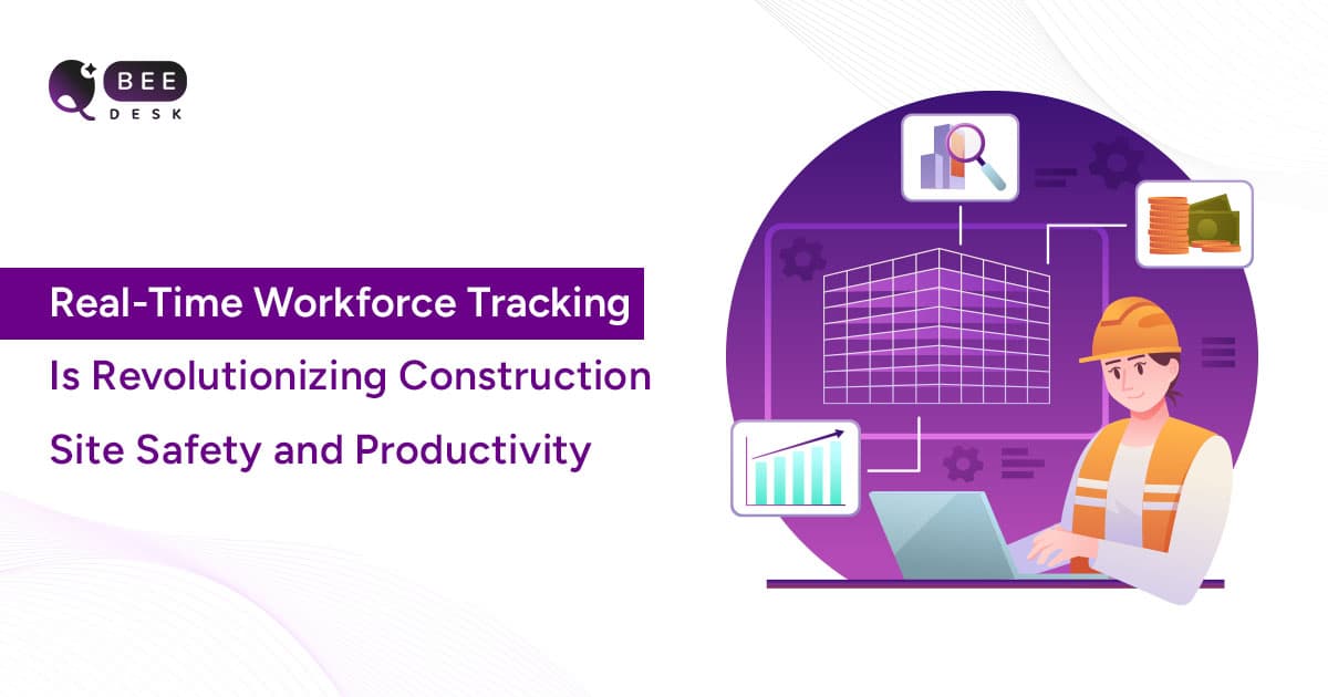How Real-Time Workforce Tracking Is Revolutionizing Construction Site Safety and Productivity