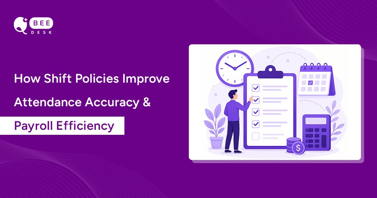 How Shift Policies Improve Attendance Accuracy and Payroll Efficiency